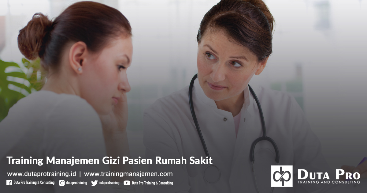 Training Manajemen Gizi Pasien Rumah Sakit Pelatihan Jakarta, Bandung, Jogja, Surabaya, Bali, Lombok, Kalimantan Duta Pro Training Manajemen